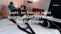 Santé : les Français jugent avoir de plus en plus de mal se faire soigner