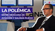La polémica entre Mexicana de Aviación y Salinas Pliego