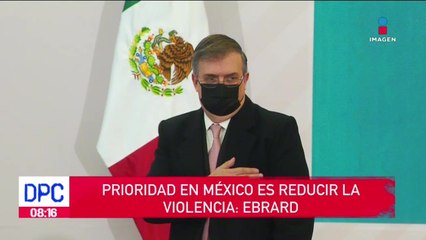 Prioridad en México es reducir la violencia: Ebrard