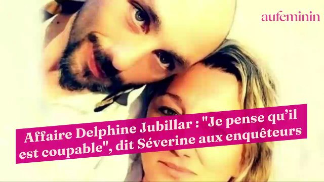 Affaire Delphine Jubillar : Je pense qu’il est coupable , dit Séverine aux enquêteurs