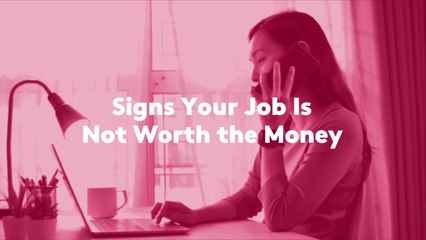 Signs Your Job Is Not Worth the Money