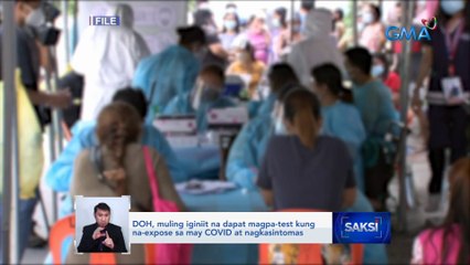 DOH, muling iginiit na dapat magpa-test kung na-expose sa may COVID at nagkasintomas | Saksi
