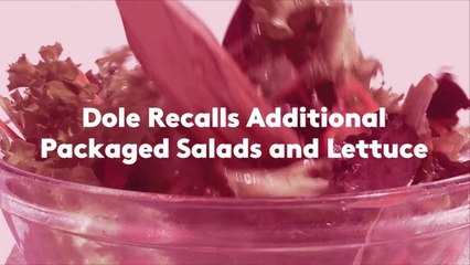 Dole Recalls Additional Packaged Salads and Lettuce