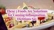 These 5 Foods Are Notorious for Causing Inflammation, Dietitians Say