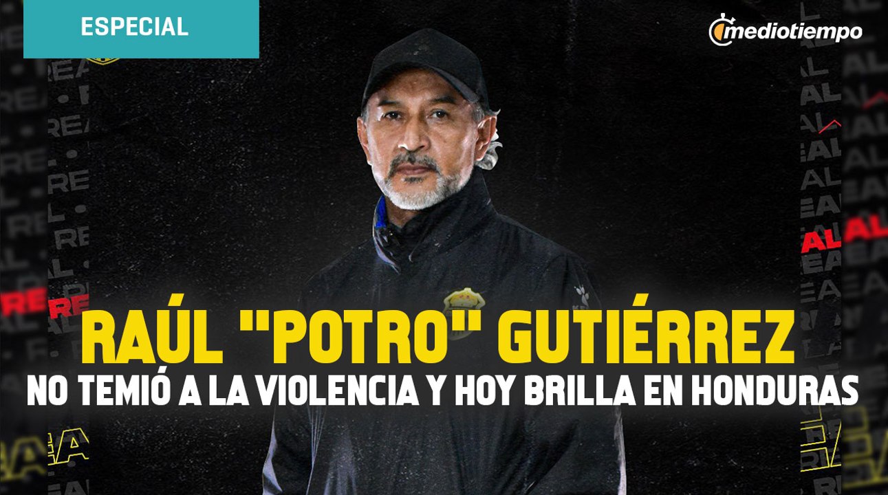 Raúl “Potro” Gutiérrez no temió a la violencia y hoy brilla en Honduras