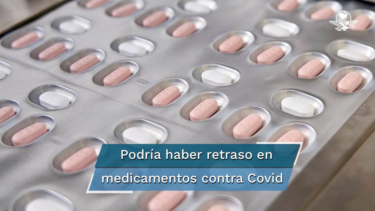 Prevén retraso en abasto de dos medicamentos contra Covid en México
