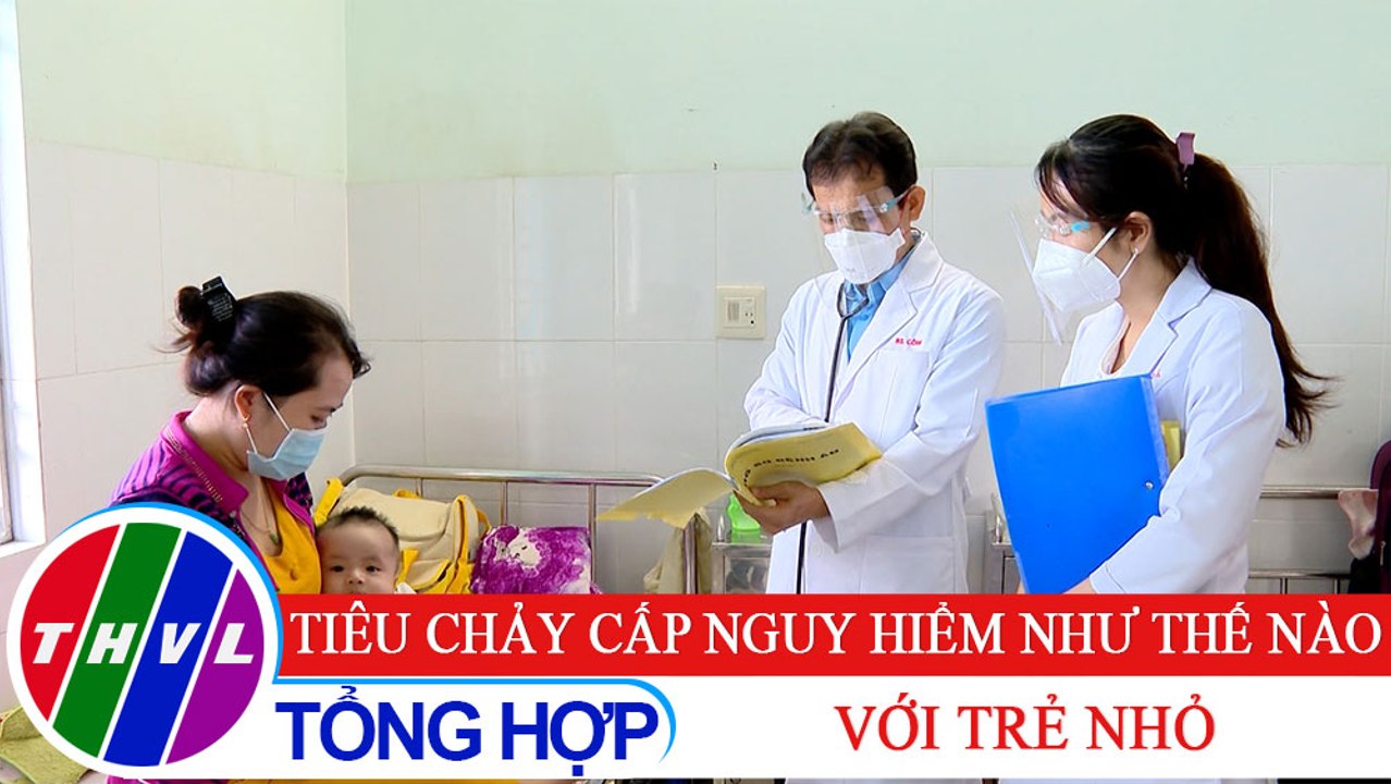 Sức khỏe của bạn: Tiêu chảy cấp nguy hiểm như thế nào với trẻ nhỏ