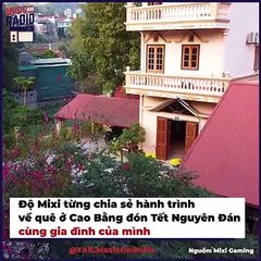 Độ Mixi khoe nhà ở Cao Bằng, khang trang không kém "biệt phủ 7 tầng" | Điện Ảnh Net
