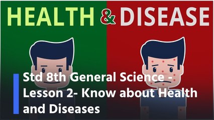 Std 8th General Science -Lesson 2- Know about Health and Diseases