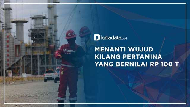 Menanti Wujud Kilang Pertamina yang Bernilai Rp 100 T | Katadata Indonesia