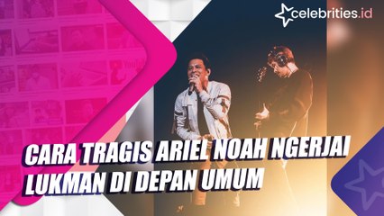 [EDIT] Cara Tragis Ariel Noah Ngerjai Lukman di Depan Umum