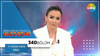 Didem Arslan Yılmaz'la Vazgeçme 340. Bölüm | 11 Ocak 2022
