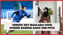 Heboh! Egy Maulana Vikri Dinner Bareng Anak Umi Pipik, Warganet: Kawal Sampai Halal