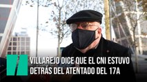 Villarejo dice que el CNI no quería un atentado en Cataluña, pero 