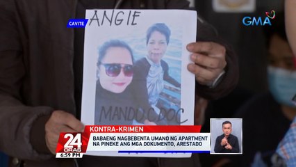 Babaeng nagbebenta umano ng apartment na pineke ang mga dokumento, arestado | 24 Oras