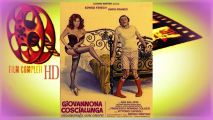 Giovannona coscialunga disonorata...film completi parte1