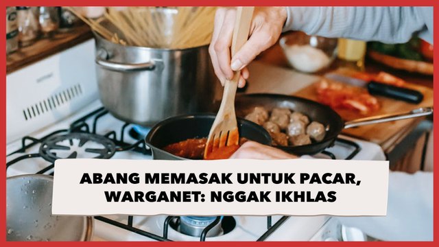 Viral Abang Memasak untuk Pacar yang Sakit, Warganet: Nggak Ikhlas Kalau Nanti Nikah