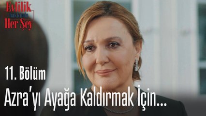 Azra'yı ayağa kaldırmak için... - Evlilik Hakkında Her Şey 11. Bölüm