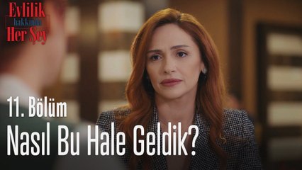 Nasıl bu hale geldik?  - Evlilik Hakkında Her Şey 11. Bölüm