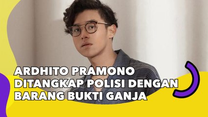 Ardhito Pramono Ditangkap Polisi dengan Barang Bukti Ganja
