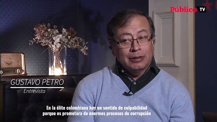 Gustavo Petro: "A las élites les aterroriza la posibilidad de un gobierno transparente"