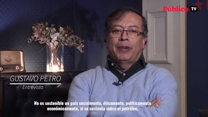 Gustavo Petro: "Un país no es sostenible si se sustenta sobre el petróleo, el carbón y la cocaína"
