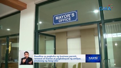 Deadline sa pagkuha ng business permit, renewal of license at pagbabayad ng amilya... | Saksi