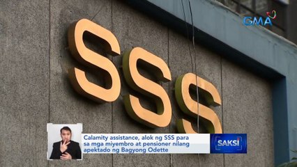 Calamity assistance, alok ng SSS para sa mga miyembro at pensioner nilang apektado... | Saksi