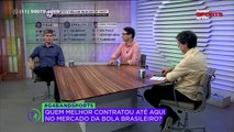 Fábio Piperno, Eduardo Tironi e Arnaldo Ribeiro falaram sobre as contratações de Flamengo, Palmeiras, Corinthians, São Paulo, Fluminense e Internacional.