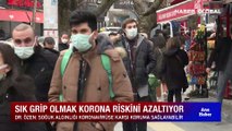 Sık grip olmak korona riskini azaltıyor! Dr. Özen: Soğuk algınlığı koronavirüse karşı koruma sağlayabilir