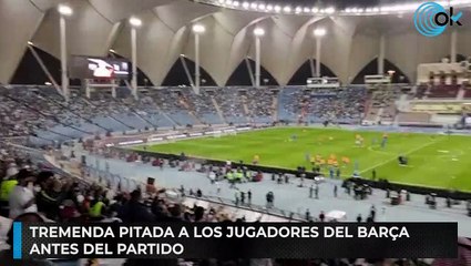 Tremenda pitada a los jugadores del Barça antes del partido