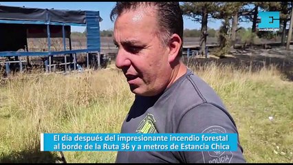 El día después del impresionante incendio forestal al borde de la Ruta 36 y a metros de Estancia Chica