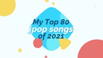 My top 80 jpop songs of 2021