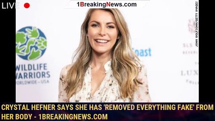 Crystal Hefner says she has 'removed everything fake' from her body - 1breakingnews.com