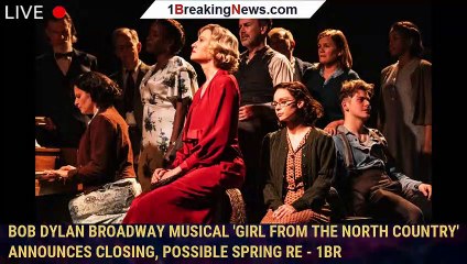 Bob Dylan Broadway Musical 'Girl From The North Country' Announces Closing, Possible Spring Re - 1br