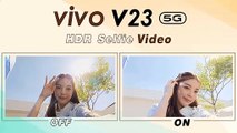vivo V23 5G กับ HDR Selfie Video ถ่ายย้อนแสงยังสวย