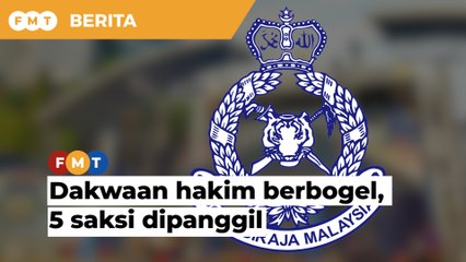 Dakwaan hakim 'berbogel', polis panggil 5 saksi