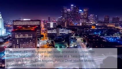 Suspect arrested in shooting death of Taco Bell worker in South LA