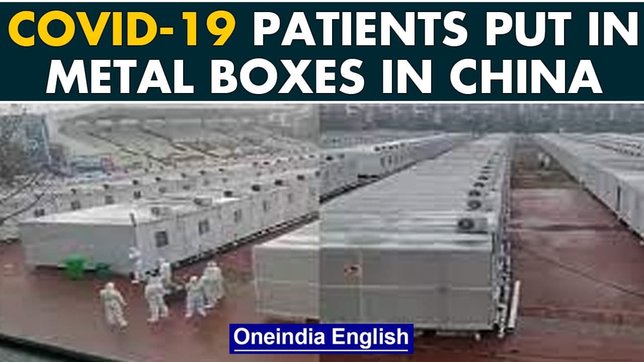 Covid-19: China puts people in 'metal boxes' at quarantine camps | Oneindia News