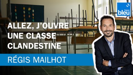 Régis Mailhot : "J'ouvre une classe clandestine"