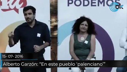 Alberto Garzón: "En este pueblo 'palentino'"