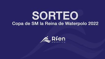Sorteo Copa de SM la Reina de Waterpolo 2022