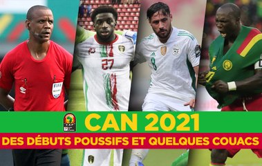 CAN 2021 : Débuts poussifs et quelques couacs !