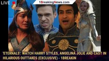 'Eternals': Watch Harry Styles, Angelina Jolie and Cast in Hilarious Outtakes (Exclusive) - 1breakin