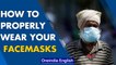 How to wear your masks properly in public areas| Mask up India | Oneindia News