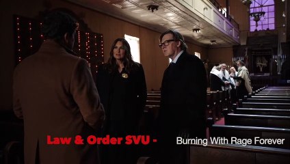 Law & Order SVU - Burning With Rage Forever