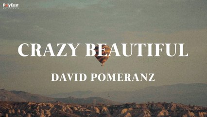 David Pomeranz - Crazy Beautiful (Official Lyric Video)