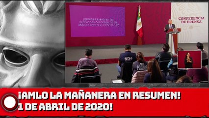 ¡AMLO La Mañanera en Resumen! 1 de abril de 2020!