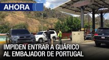 Impiden entrar a #Guárico al embajador de Portugal - #13Ene - Ahora