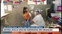 ANVISA avalia uso de CORONAVAC em crianças. Relatório final ainda não tem data definida. #BandNewsTV